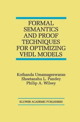 Umamageswaran / Wilsey / Pandey |  Formal Semantics and Proof Techniques for Optimizing VHDL Models | Buch |  Sack Fachmedien