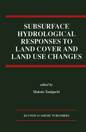 Taniguchi |  Subsurface Hydrological Responses to Land Cover and Land Use Changes | Buch |  Sack Fachmedien
