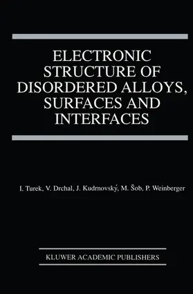 Turek / Drchal / Weinberger |  Electronic Structure of Disordered Alloys, Surfaces and Interfaces | Buch |  Sack Fachmedien