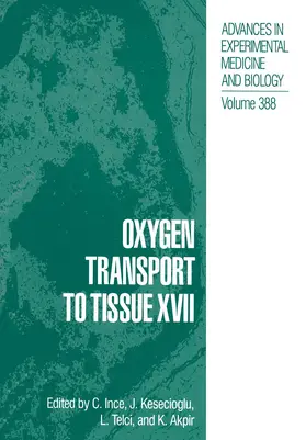 Ince / Akpir / Kesecioglu |  Oxygen Transport to Tissue XVII | Buch |  Sack Fachmedien