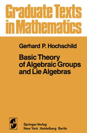 Hochschild | Basic Theory of Algebraic Groups and Lie Algebras | E-Book | sack.de