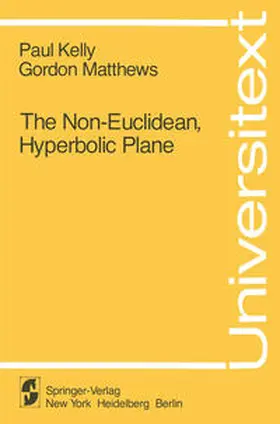 Kelly / Matthews | The Non-Euclidean, Hyperbolic Plane | E-Book | sack.de