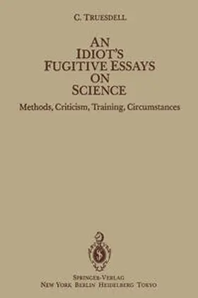 Truesdell |  An Idiot's Fugitive Essays on Science | eBook | Sack Fachmedien