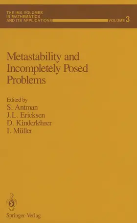 Antman / Müller / Ericksen |  Metastability and Incompletely Posed Problems | Buch |  Sack Fachmedien