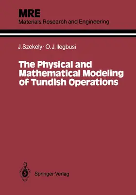 Szekely / Ilegbusi |  The Physical and Mathematical Modeling of Tundish Operations | Buch |  Sack Fachmedien