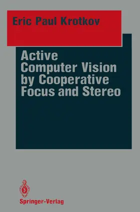 Krotkov |  Active Computer Vision by Cooperative Focus and Stereo | Buch |  Sack Fachmedien