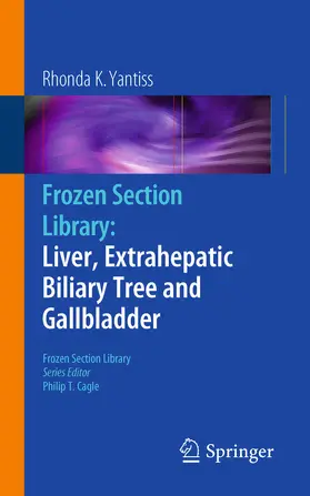 Yantiss |  Frozen Section Library: Liver, Extrahepatic Biliary Tree and Gallbladder | eBook | Sack Fachmedien