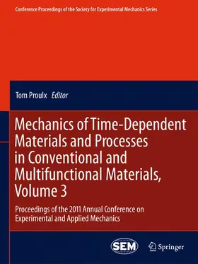 Proulx |  Mechanics of Time-Dependent Materials and Processes in Conventional and Multifunctional Materials, Volume 3 | Buch |  Sack Fachmedien