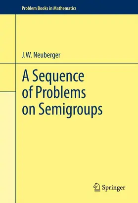 neuberger / Neuberger | A Sequence of Problems on Semigroups | E-Book | sack.de