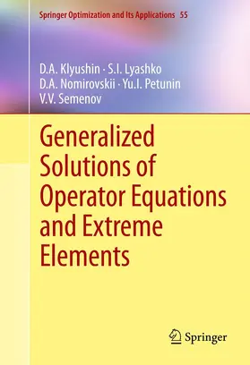 Klyushin / Lyashko / Semenov |  Generalized Solutions of Operator Equations and Extreme Elements | Buch |  Sack Fachmedien