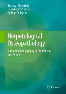 Rothschild / Pellegrini / Schultze |  Herpetological Osteopathology | Buch |  Sack Fachmedien