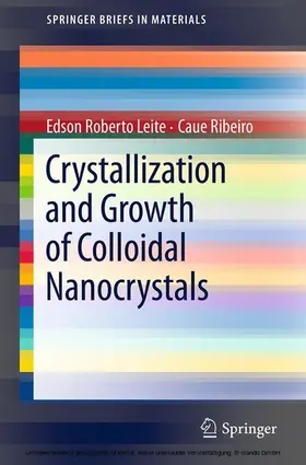 Leite / Ribeiro |  Crystallization and Growth of Colloidal Nanocrystals | eBook | Sack Fachmedien
