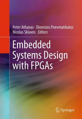 Athanas / Sklavos / Pnevmatikatos |  Embedded Systems Design with FPGAs | Buch |  Sack Fachmedien