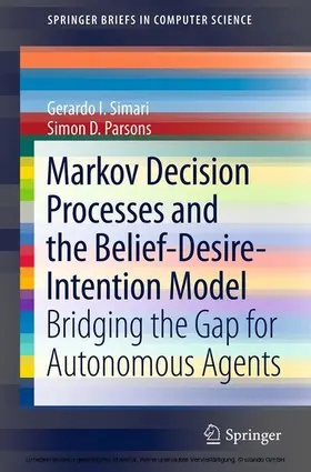 Simari / Parsons |  Markov Decision Processes and the Belief-Desire-Intention Model | eBook | Sack Fachmedien