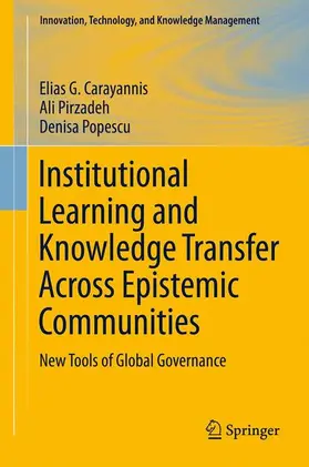 Carayannis / Popescu / Pirzadeh |  Institutional Learning and Knowledge Transfer Across Epistemic Communities | Buch |  Sack Fachmedien