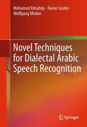 Elmahdy / Gruhn / Minker | Novel Techniques for Dialectal Arabic Speech Recognition | E-Book | sack.de
