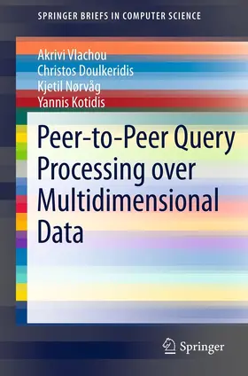 Vlachou / Doulkeridis / Nørvåg | Peer-to-Peer Query Processing over Multidimensional Data | E-Book | sack.de