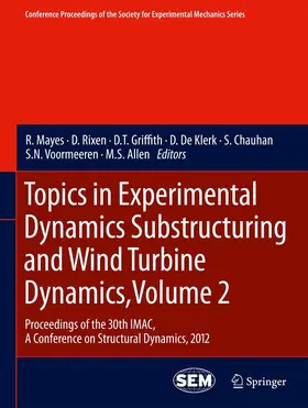 Mayes / Rixen / Griffith |  Topics in Experimental Dynamics Substructuring and Wind Turbine Dynamics, Volume 2 | eBook | Sack Fachmedien