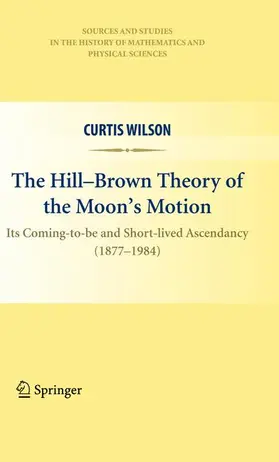 Wilson |  The Hill-Brown Theory of the Moon's Motion | Buch |  Sack Fachmedien