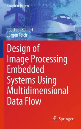 Teich / Keinert |  Design of Image Processing Embedded Systems Using Multidimensional Data Flow | Buch |  Sack Fachmedien