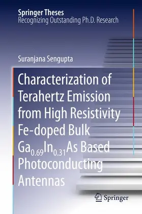 Sengupta |  Characterization of Terahertz Emission from High Resistivity Fe-doped Bulk Ga0.69In0.31As Based Photoconducting Antennas | Buch |  Sack Fachmedien