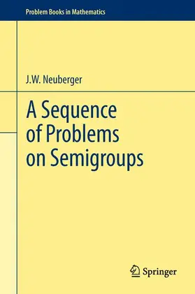 neuberger |  A Sequence of Problems on Semigroups | Buch |  Sack Fachmedien