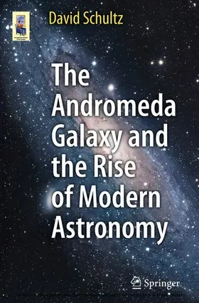 Schultz |  The Andromeda Galaxy and the Rise of Modern Astronomy | eBook | Sack Fachmedien
