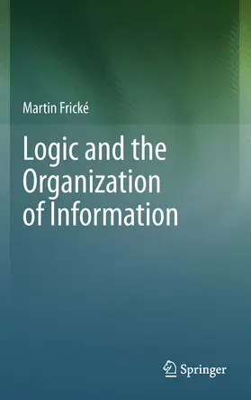 Frické | Logic and the Organization of Information | E-Book | sack.de