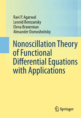 Agarwal / Berezansky / Braverman |  Nonoscillation Theory of Functional Differential Equations with Applications | Buch |  Sack Fachmedien
