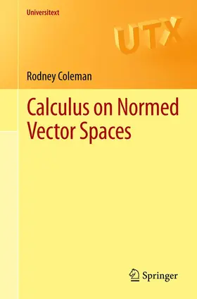 Coleman | Calculus on Normed Vector Spaces | E-Book | sack.de