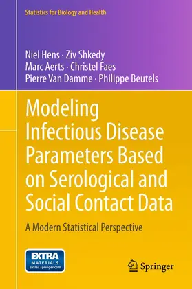 Hens / Shkedy / Aerts |  Modeling Infectious Disease Parameters Based on Serological and Social Contact Data | eBook | Sack Fachmedien