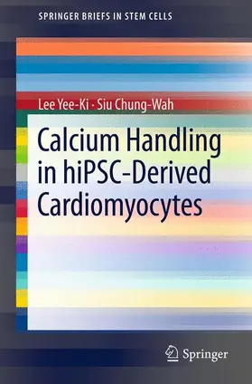 Chung-Wah / Yee-Ki | Calcium Handling in hiPSC-Derived Cardiomyocytes | Buch | 978-1-4614-4092-5 | sack.de