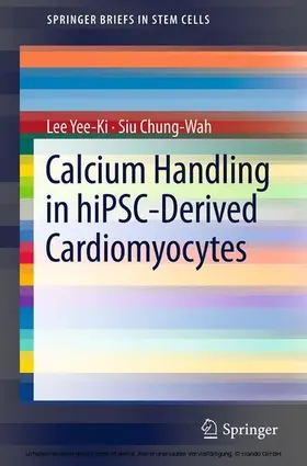 Yee-Ki / Chung-Wah |  Calcium Handling in hiPSC-Derived Cardiomyocytes | eBook | Sack Fachmedien