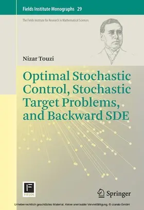 Touzi |  Optimal Stochastic Control, Stochastic Target Problems, and Backward SDE | eBook | Sack Fachmedien