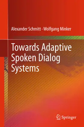 Minker / Schmitt |  Towards Adaptive Spoken Dialog Systems | Buch |  Sack Fachmedien