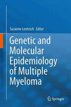 Lentzsch |  Genetic and Molecular Epidemiology of Multiple Myeloma | Buch |  Sack Fachmedien