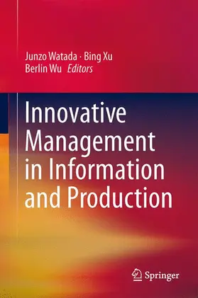 Watada / Wu / Xu |  Innovative Management in Information and Production | Buch |  Sack Fachmedien