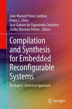 Cardoso / Petrov / Diniz |  Compilation and Synthesis for Embedded Reconfigurable Systems | Buch |  Sack Fachmedien