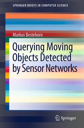 Bestehorn |  Querying Moving Objects Detected by Sensor Networks | eBook | Sack Fachmedien