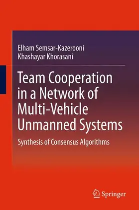 Khorasani / Semsar-Kazerooni |  Team Cooperation in a Network of Multi-Vehicle Unmanned Systems | Buch |  Sack Fachmedien