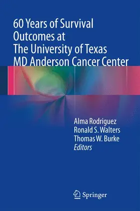 Rodriguez / Burke / Walters |  60 Years of Survival Outcomes at The University of Texas MD Anderson Cancer Center | Buch |  Sack Fachmedien