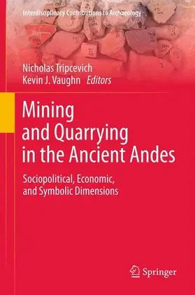 Vaughn / Tripcevich |  Mining and Quarrying in the Ancient Andes | Buch |  Sack Fachmedien