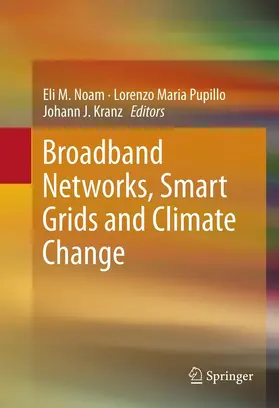 Noam / Pupillo / Kranz | Broadband Networks, Smart Grids and Climate Change | E-Book | sack.de