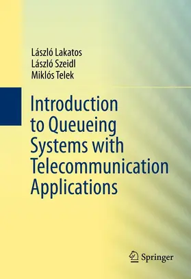 Lakatos / Szeidl / Telek |  Introduction to Queueing Systems with Telecommunication Applications | eBook | Sack Fachmedien