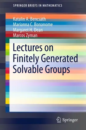 Bencsath / Bonanome / Dean |  Lectures on Finitely Generated Solvable Groups | eBook | Sack Fachmedien