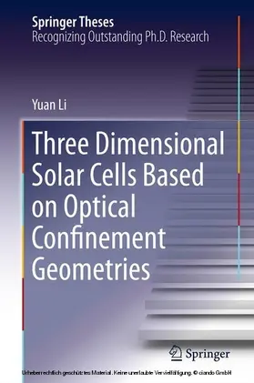 Li |  Three Dimensional Solar Cells Based on Optical Confinement Geometries | eBook | Sack Fachmedien