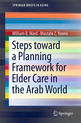 Ward / Younis | Steps Toward a Planning Framework for Elder Care in the Arab World | E-Book | sack.de