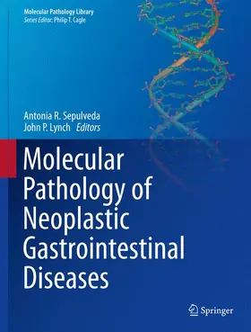 Lynch / Sepulveda |  Molecular Pathology of Neoplastic Gastrointestinal Diseases | Buch |  Sack Fachmedien
