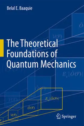 Baaquie | The Theoretical Foundations of Quantum Mechanics | E-Book | sack.de