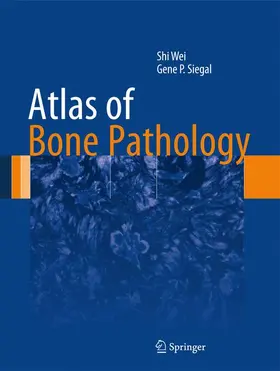 Siegal / Wei |  Atlas of Bone Pathology | Buch |  Sack Fachmedien